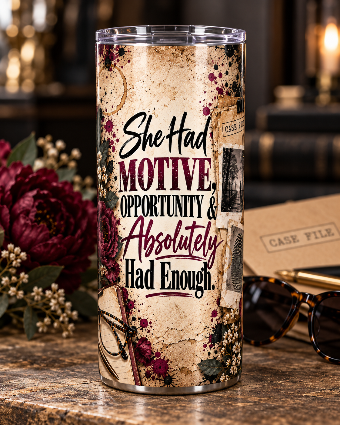 She Had Motive, Opportunity, & Absolutely Had Enough — 20oz Skinny Tumbler