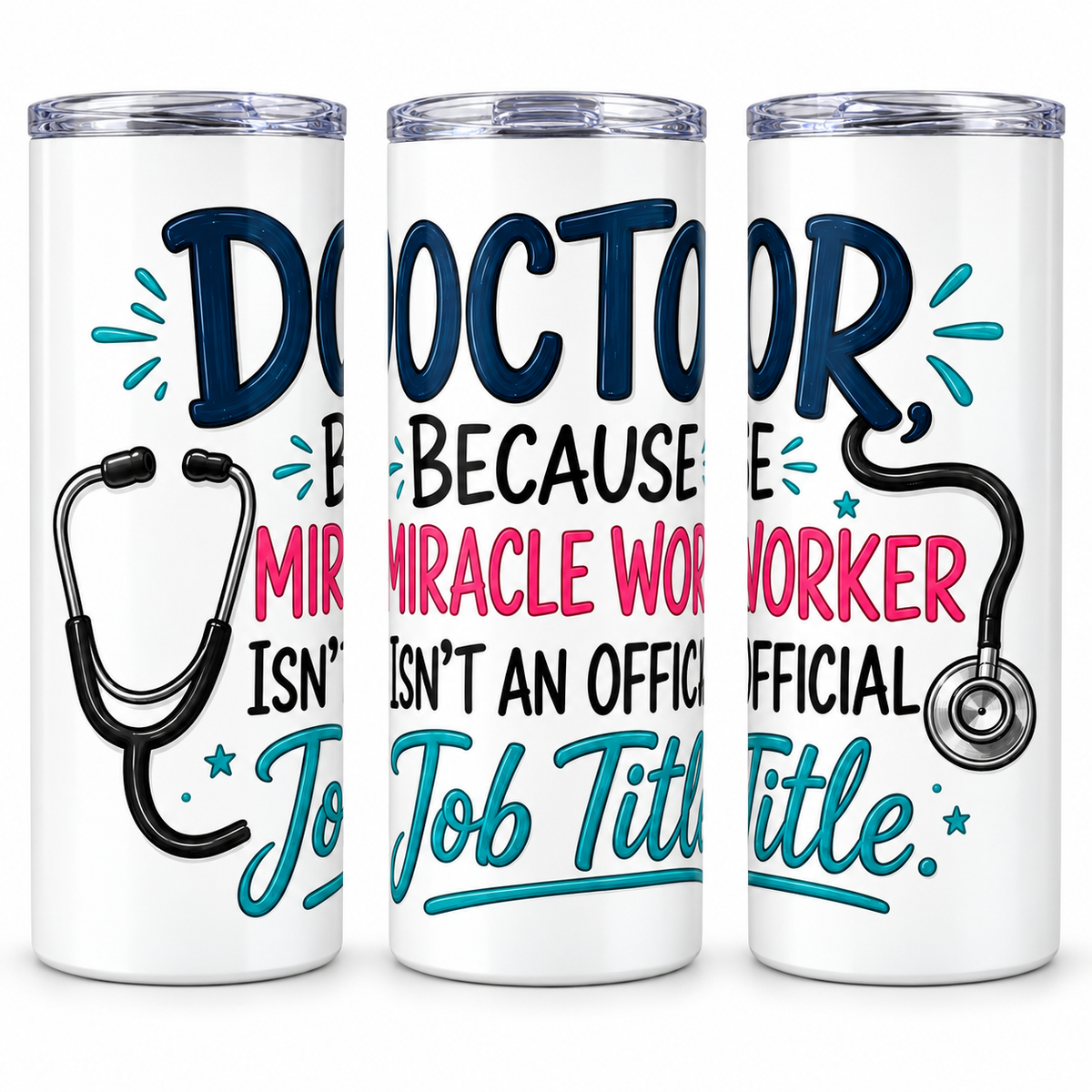 Doctor - Because Miracle Worker Isn't an Official Job Title - 20oz Skinny Tumbler