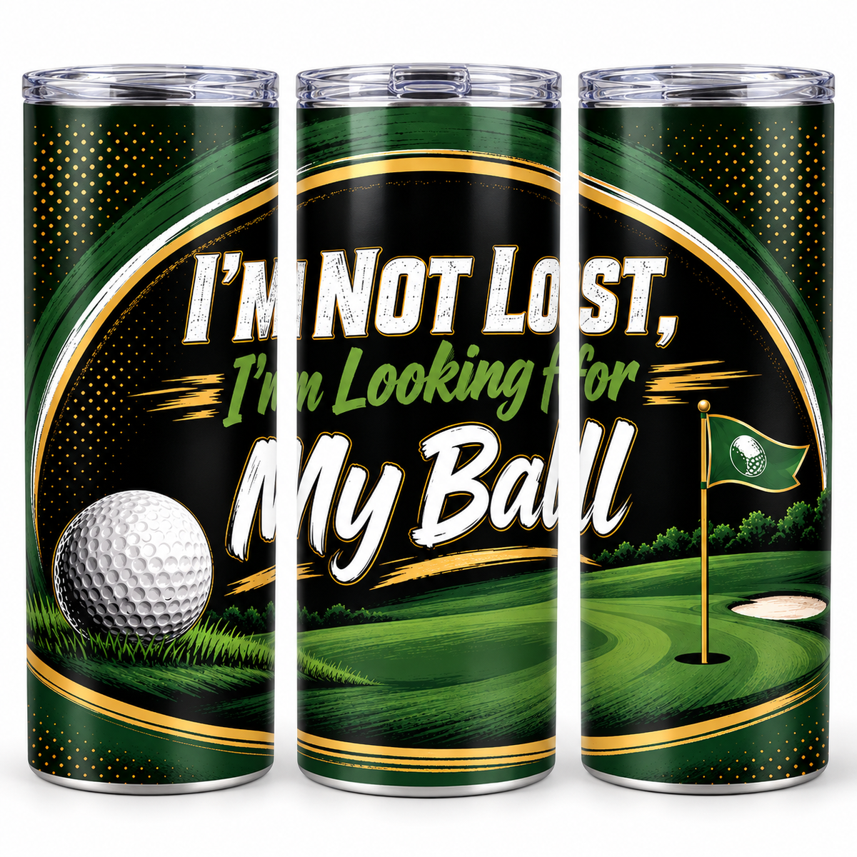 I'm Not Lost. I'm Looking for My Ball. 20oz Skinny Tumbler