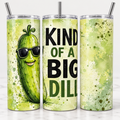 Kind of a Big Dill — 20oz Skinny Tumbler