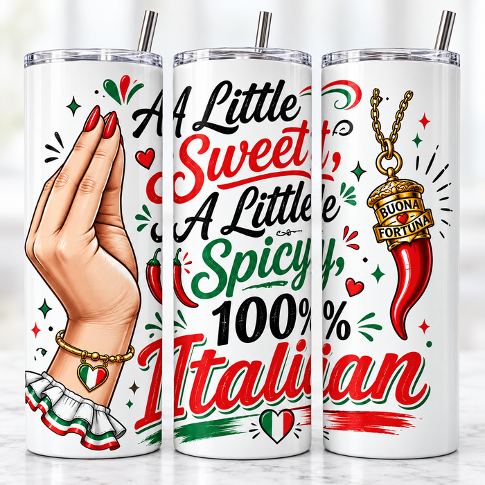 A Little Sweet, A Little Spicy, 100% Italian - 20oz Skinny Tumbler