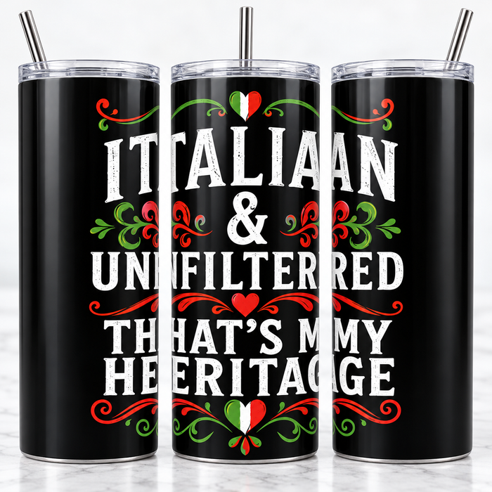 Italian & Unfiltered. That's My Heritage. - 20oz Skinny Tumbler