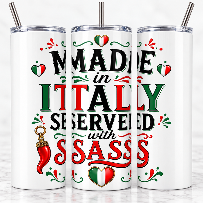 Made in Italy, Served with Sass - 20oz Skinny Tumbler