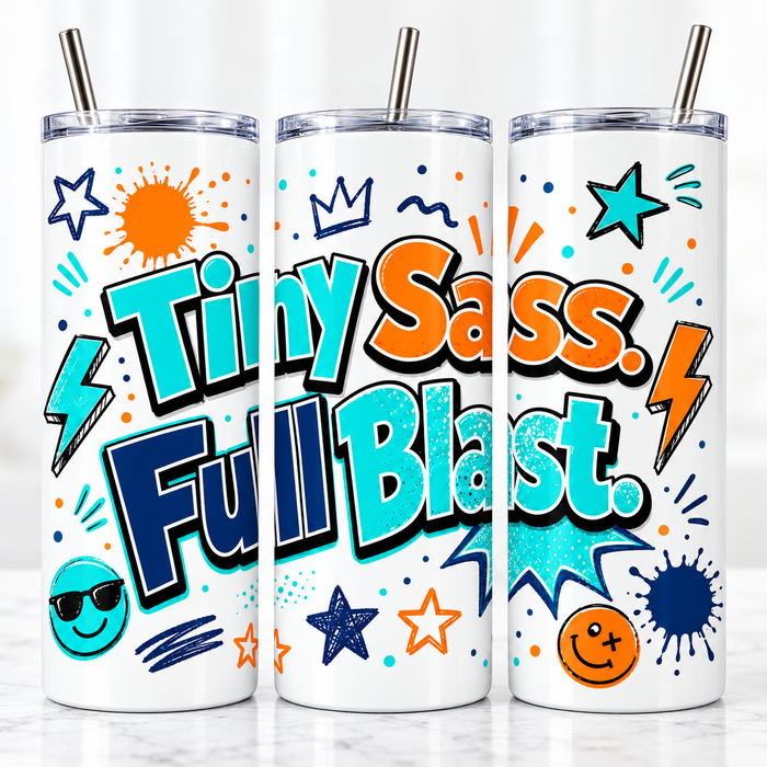 Tiny Sass. Full Blast. 15oz Kids Tumbler