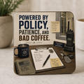 Powered by Policy, Patience, and Bad Coffee — Coaster