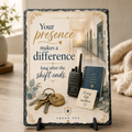 Your Presence Makes a Difference Long After the Shift Ends — 5.9 x 7.9 Inch Slate with Display Holder