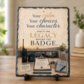 Your Calm. Your Choice. Your Character. That’s the Legacy Behind the Badge. — 5.9 x 7.9 Inch Slate with Display Holder