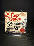 Cup Down, Standards Up - Coaster