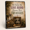 The Stories We Leave Behind Become Their Treasures — 5.9 x 7.9 Inch Slate with Display Holder