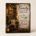 Family: A Little Loud. A Little Crazy. A Whole Lot of Love. — 5.9 x 7.9 Inch Slate with Display Holder