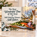 The Most Wonderful Time of the Year. Still Making Dinner. Still Bitter. — 11" x 7.87" Glass Cutting Board