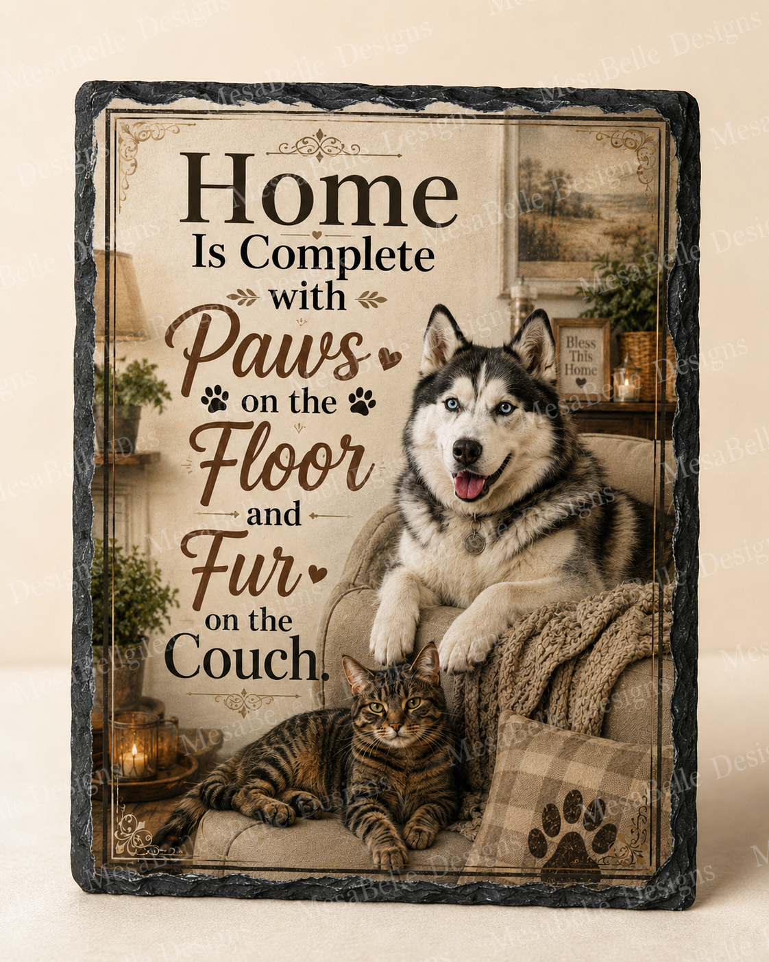 Home Is Complete With Paws on the Floor and Fur on the Couch. — 5.9 x 7.9 Inch Slate with Display Holder