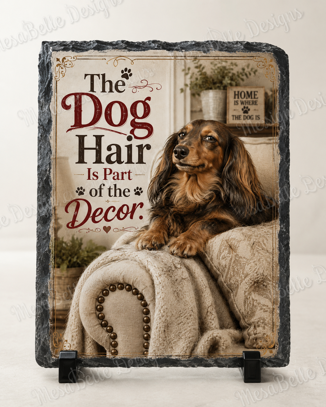 The Dog Hair Is Part of the Decor. — 5.9 x 7.9 Inch Slate with Display Holder