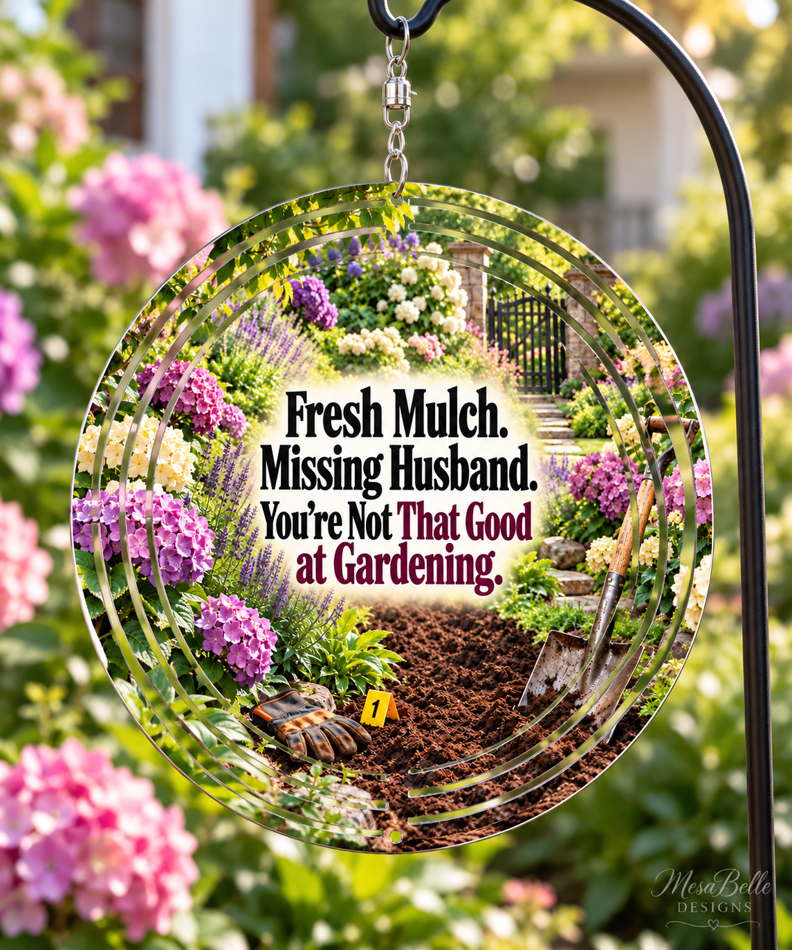 Fresh Mulch. Missing Husband. You’re Not That Good at Gardening. — 8" Double-Sided Wind Spinner