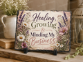 Healing, Growing & Minding My Business. — 5.9 x 7.9 Inch Slate with Display Holder