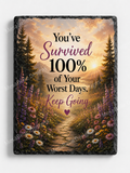 You Survived 100% of Your Worst Days. Keep Going. — 5.9 x 7.9 Inch Slate with Display Holder