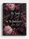 My Soul Is Soft. My Boundaries Are Not. — 5.9 x 7.9 Inch Slate with Display Holder