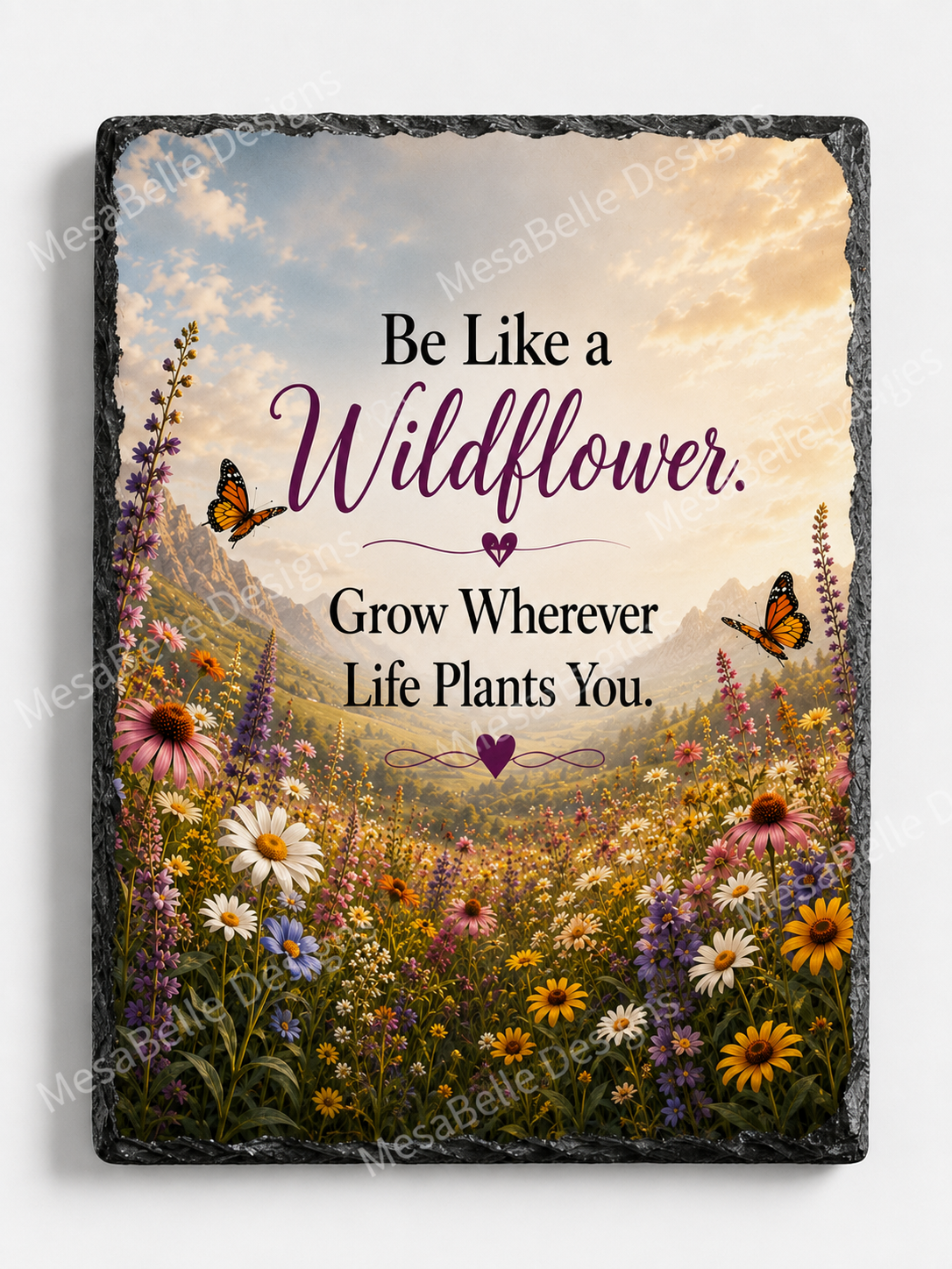 Be Like a Wildflower. Grow Wherever Life Plants You. — 5.9 x 7.9 Inch Slate with Display Holder