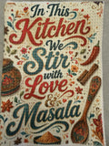 In This Kitchen We Stir With Love & Masala - Microfiber Dish Towel