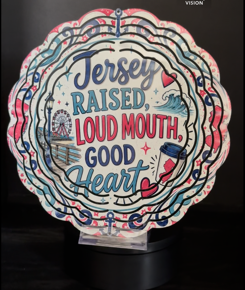 Jersey Raised, Loud Mouth, Good Heart - 8" Double Sided Wind Spinner