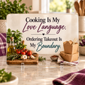 Cooking Is My Love Language. Ordering Takeout Is My Boundary. — 11" x 7.87" Glass Cutting Board