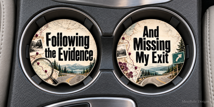 Following the Evidence & And Missing My Exit — Car Coaster Set of 2