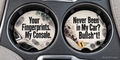 Your Fingerprints. My Console. & Never Been in My Car? Bullsh*t! — Car Coaster Set of 2
