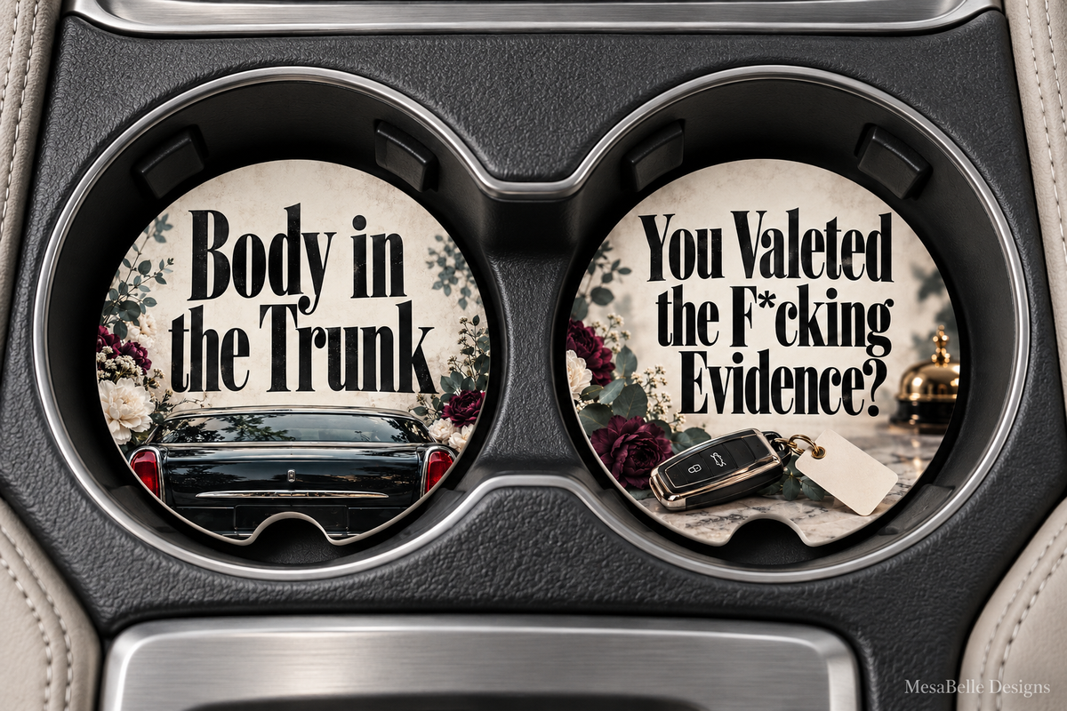 Body in the Trunk & You Valeted the F*cking Evidence? — Car Coaster Set of 2