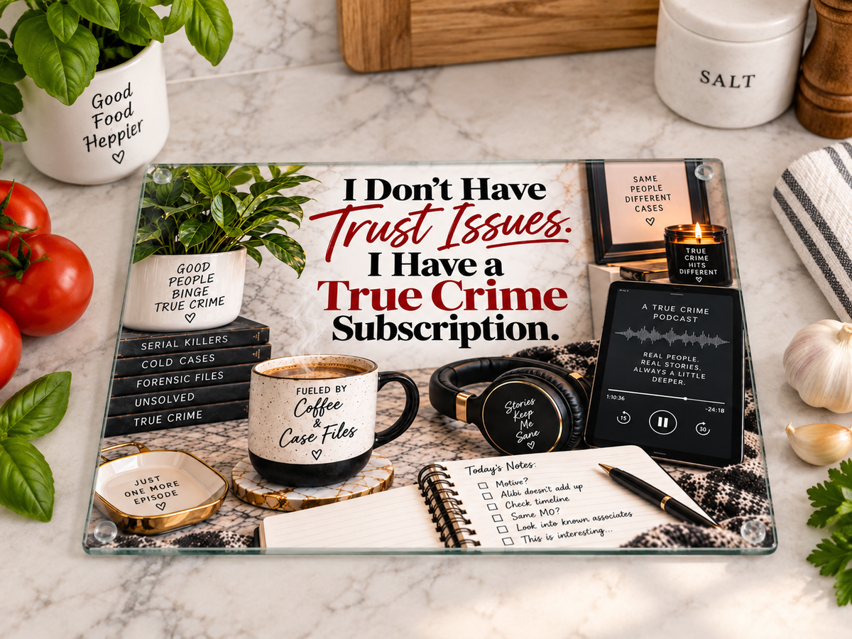 I Don't Have Trust Issues. I Have a True Crime Subscription. — 11" x 7.87" Glass Cutting Board