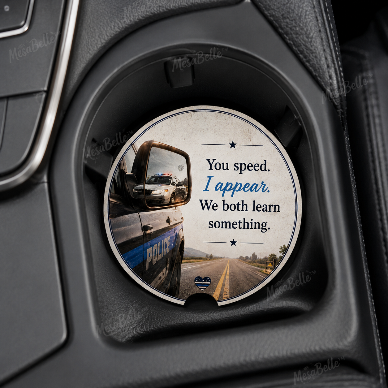 You Speed. I Appear. We Both Learn Something. — Car Coaster