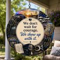 We Don’t Wait for Courage. We Show Up With It. — 8" Wind Spinner
