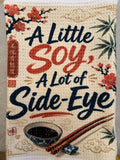 A Little Soy, A Lot of Side Eye - Microfiber Dish Towel