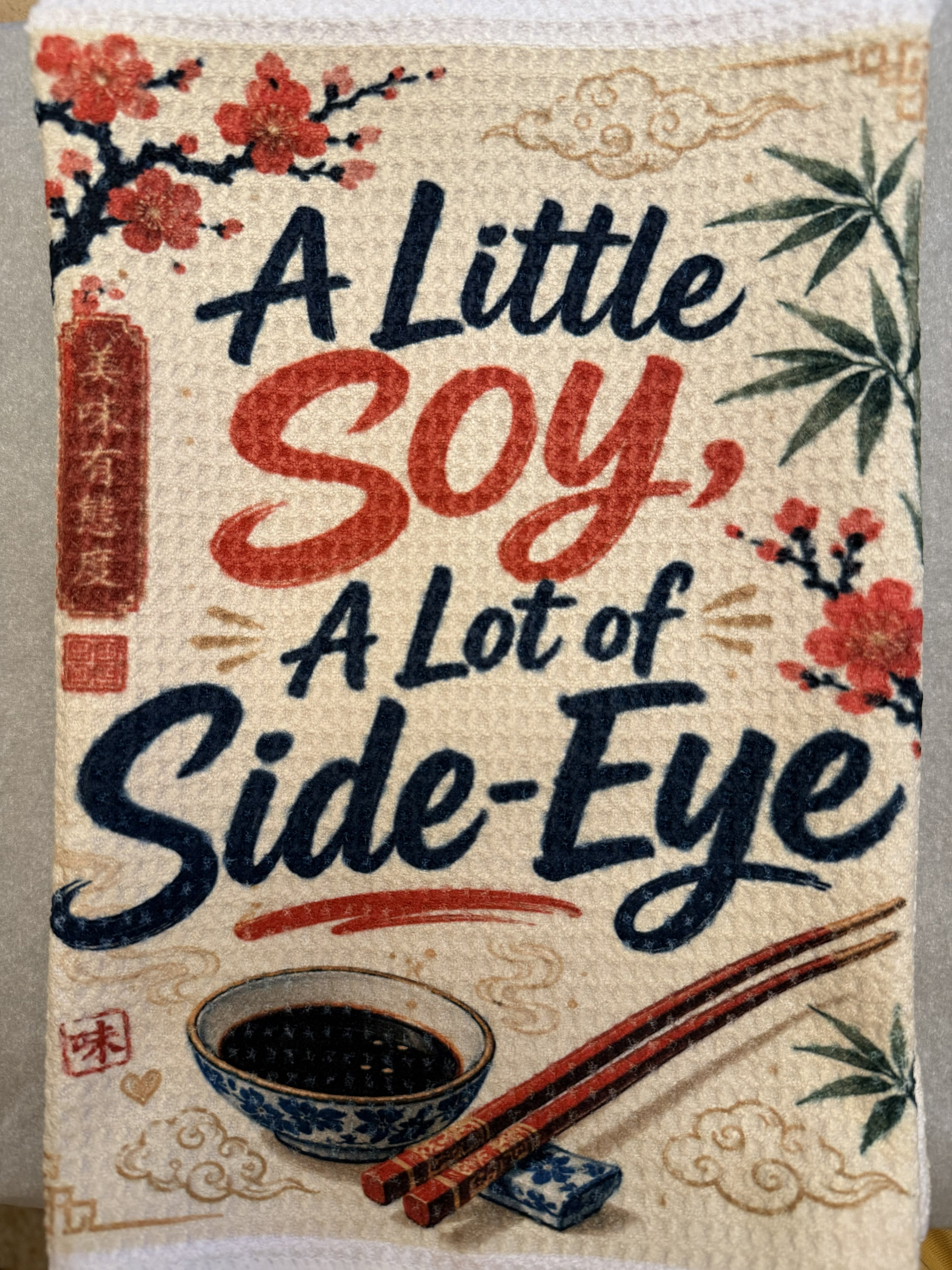 A Little Soy, A Lot of Side Eye - Microfiber Dish Towel