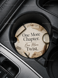 One More Chapter. One More Twist. — Car Coaster