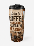 Fueled by Coffee and Selective Hearing — 20oz Skinny Tumbler