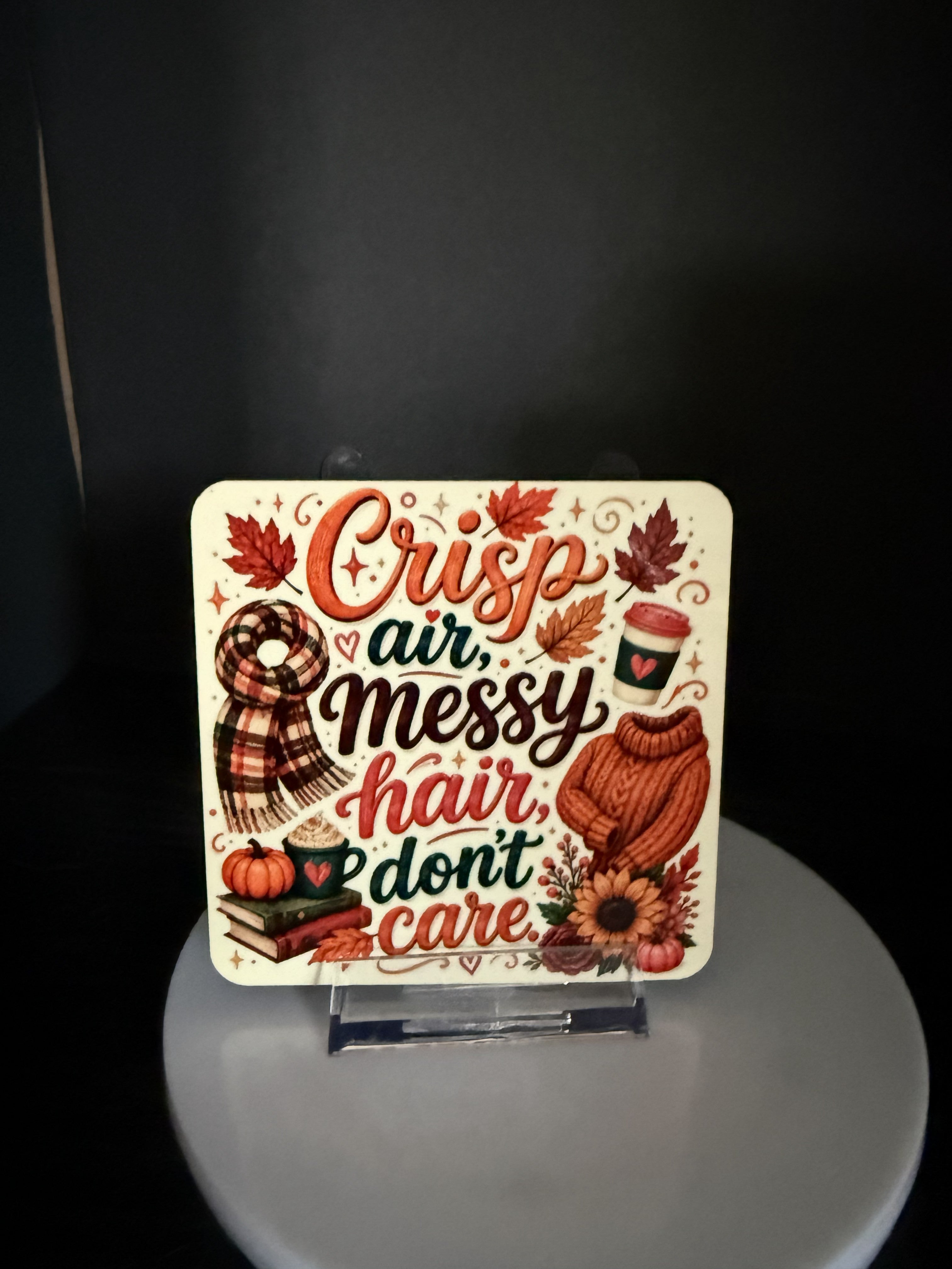 "Crisp Air, Messy Hair, Don't Care" Fall  - Coaster
