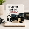 Headset On. Game Face Louder. — Coaster