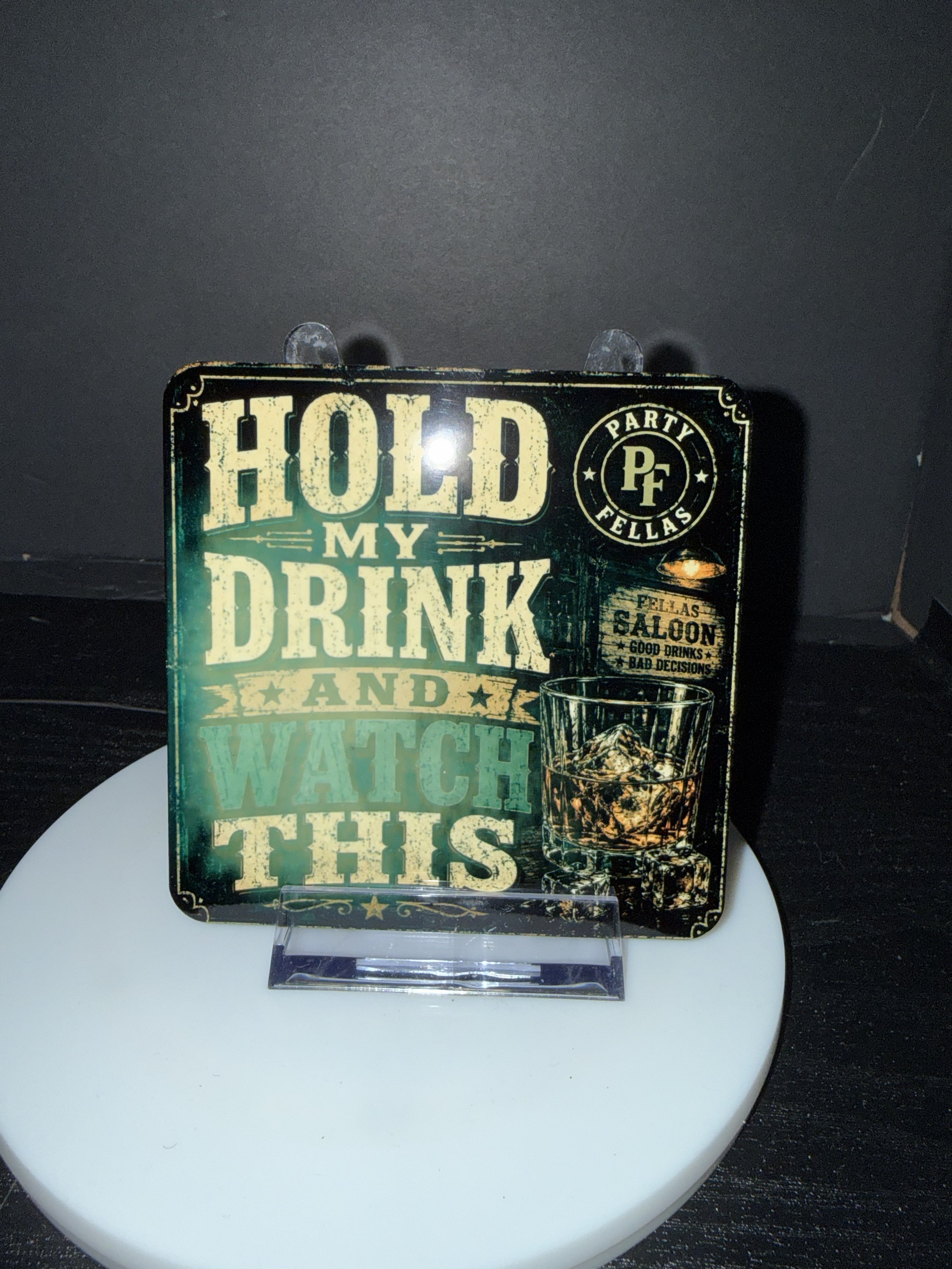 "Hold My Drink and Watch This"  - Coaster