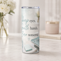 Sharp Eyes. Gentle Hands. Zero Nonsense. — 20oz Skinny Tumbler
