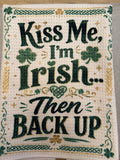 Kiss Me I'm Irish...Then Back Up - Microfiber Dish Towel