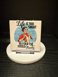 "Life Is Too Short to Fold the Fitted Sheets"  - Coaster