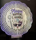 Plaque Happens. I Handle It - 8" Double Sided Wind Spinner
