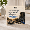 Brave Enough to Go. Smart Enough to Come Home. — Coaster
