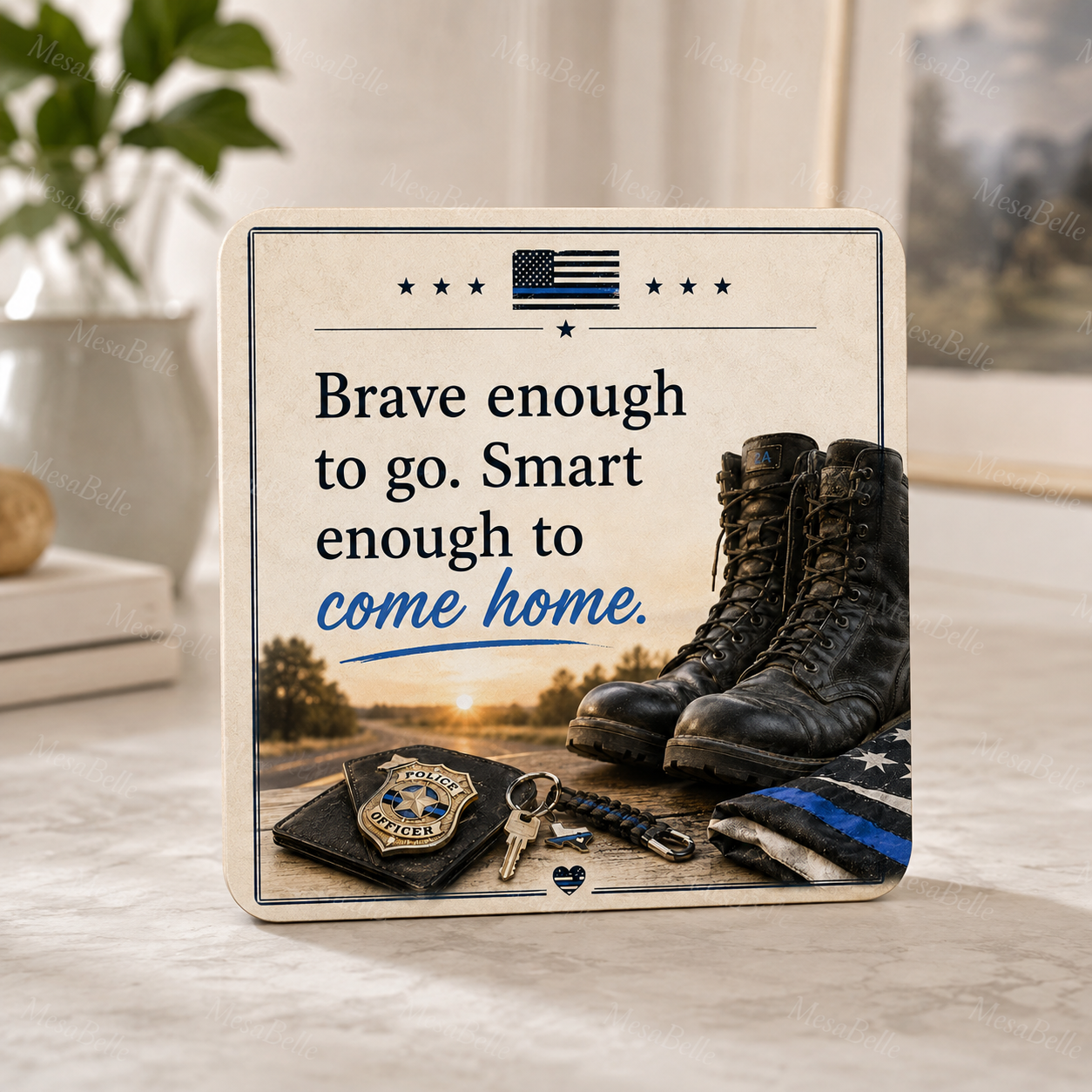 Brave Enough to Go. Smart Enough to Come Home. — Coaster