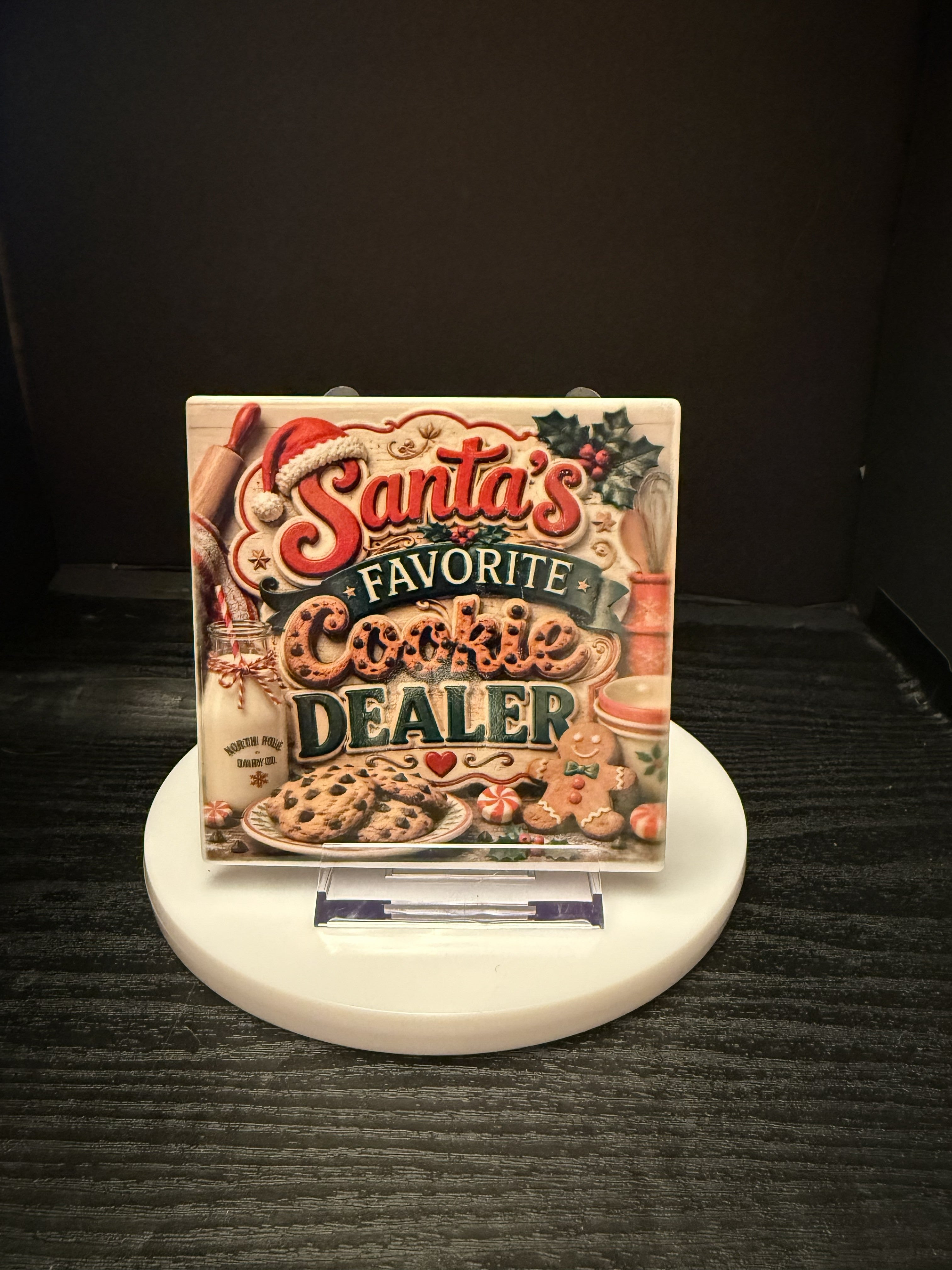 "Santa's Favorite Cookie Dealer"  - Coaster