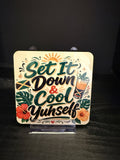 Set It Down, Cool Yuhself - Coaster