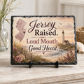 Jersey Raised. Loud Mouth. Good Heart. — 5.9 x 7.9 Inch Slate with Display Holder