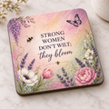 Strong Women Don't Wilt; They Bloom — 4 x 4 Cork-Backed Coaster