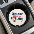 Drive Now, Debrief the Refs Later — Car Coaster