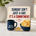 Sunday Isn't Just a Day — Coaster